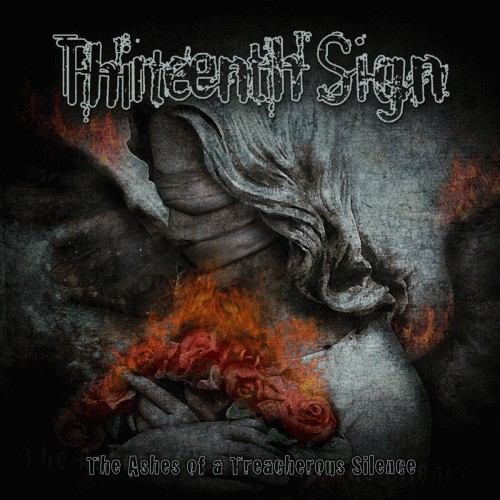 Thirteenth Sign : The Ashes of Treacherous Silence Thirteenth Sign : The Ashes of Treacherous Silence